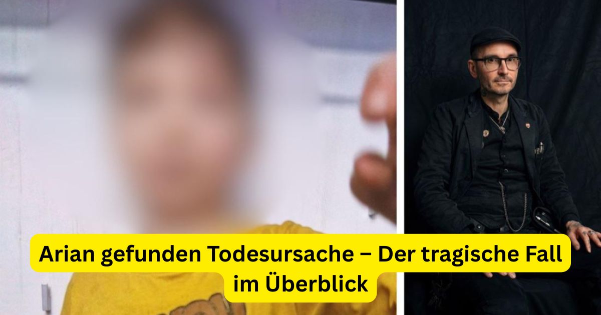 Arian gefunden Todesursache – Der tragische Fall im Überblick