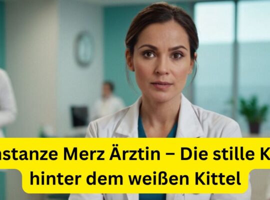 Constanze Merz Ärztin – Die stille Kraft hinter dem weißen Kittel