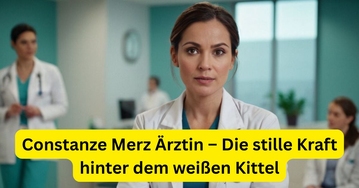 Constanze Merz Ärztin – Die stille Kraft hinter dem weißen Kittel