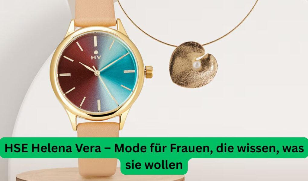HSE Helena Vera – Mode für Frauen, die wissen, was sie wollen