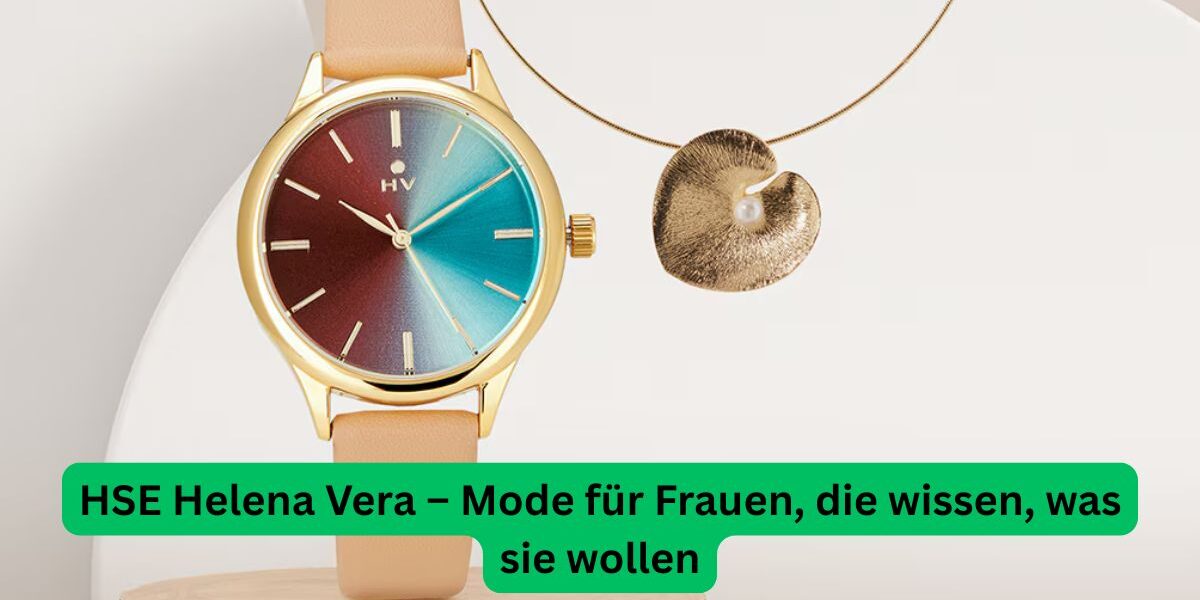 HSE Helena Vera – Mode für Frauen, die wissen, was sie wollen