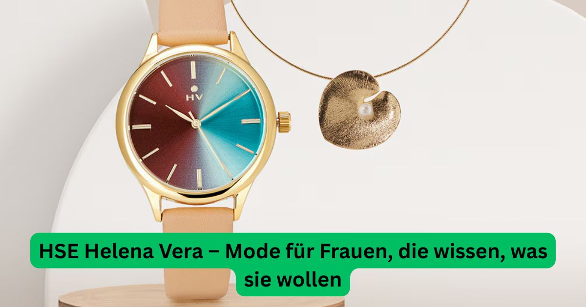 HSE Helena Vera – Mode für Frauen, die wissen, was sie wollen