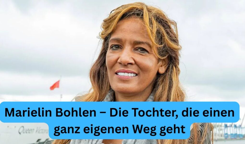 Marielin Bohlen – Die Tochter, die einen ganz eigenen Weg geht