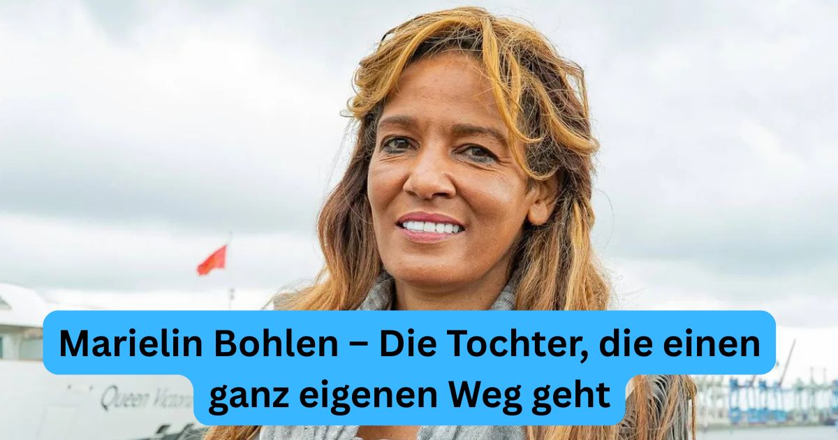 Marielin Bohlen – Die Tochter, die einen ganz eigenen Weg geht