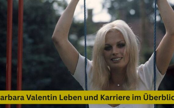 Barbara Valentin Leben und Karriere im Überblick