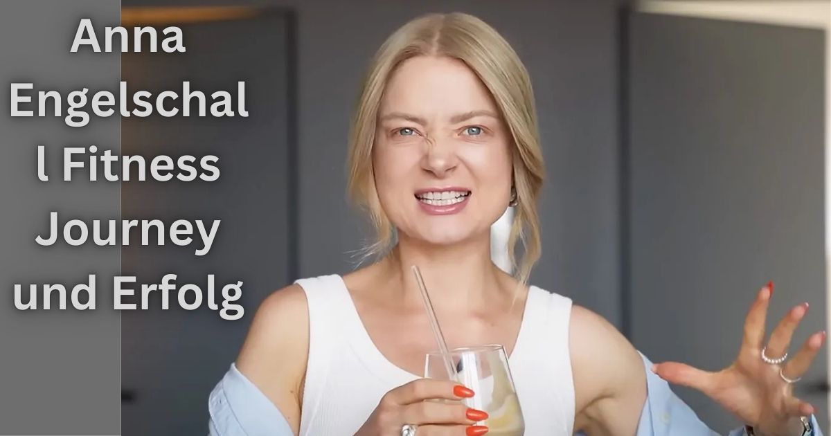 Anna Engelschall Fitness Journey und Erfolg