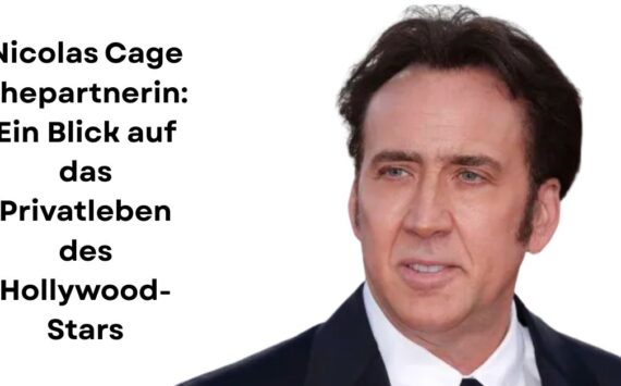 Nicolas Cage Ehepartnerin: Ein Blick auf das Privatleben des Hollywood-Stars