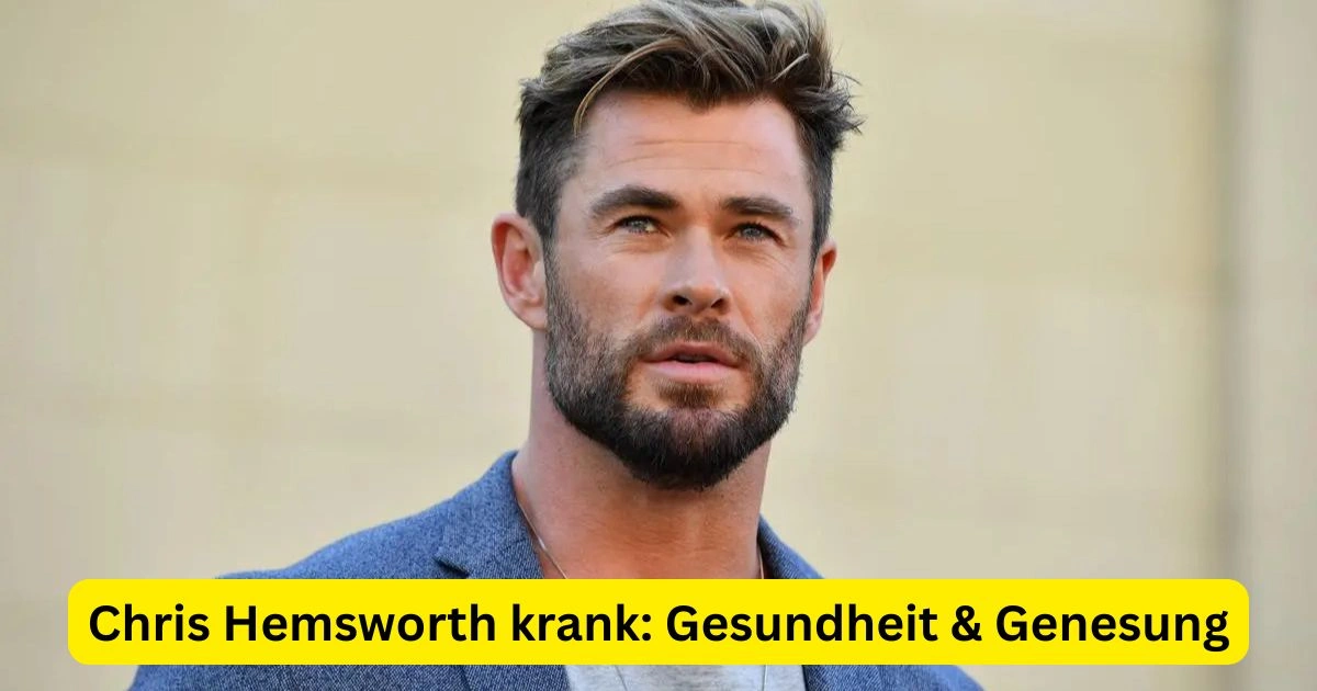 Chris Hemsworth krank: Gesundheit & Genesung