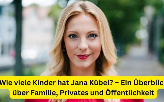 Wie viele Kinder hat Jana Kübel? – Ein Überblick über Familie, Privates und Öffentlichkeit